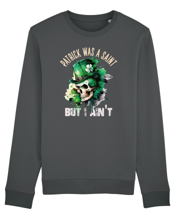de St Patrick - Patrick was a saint Anthracite