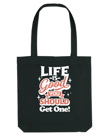 Life is good you should get one! Black