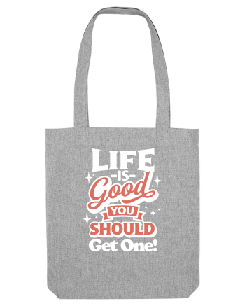 Life is good you should get one! Heather Grey