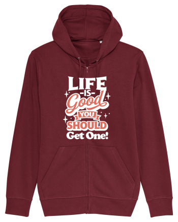 Life is good you should get one! Burgundy