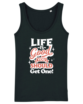 Life is good you should get one! Black