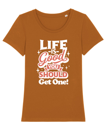 Life is good you should get one! Roasted Orange