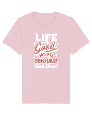 Life is good you should get one! Cotton Pink