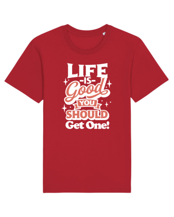 Life is good you should get one! Red