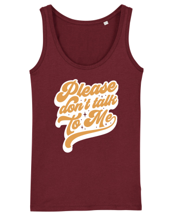 Please don't talk to me Burgundy