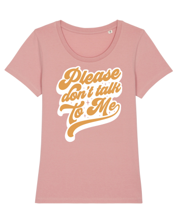 Please don't talk to me Canyon Pink