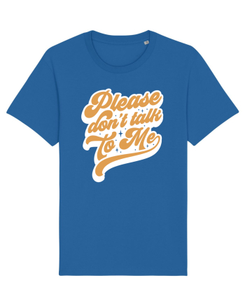 Please don't talk to me Royal Blue