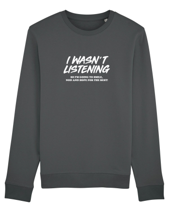 I wasn't listening Anthracite