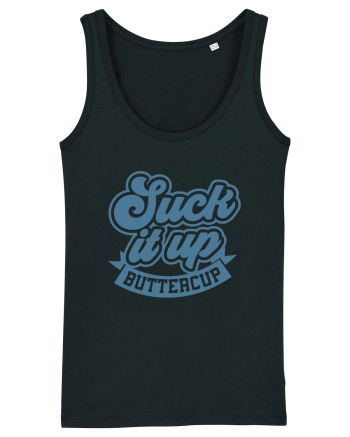 Suck it up buttercup Black