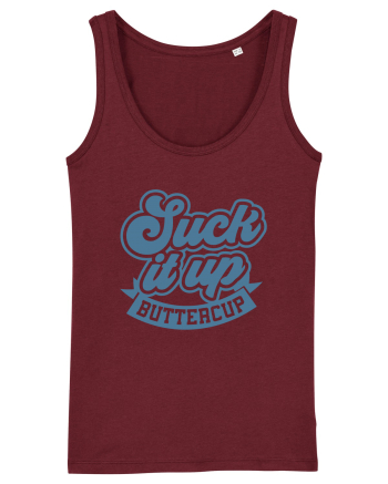 Suck it up buttercup Burgundy