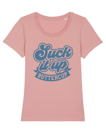 Suck it up buttercup Canyon Pink