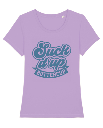 Suck it up buttercup Lavender Dawn