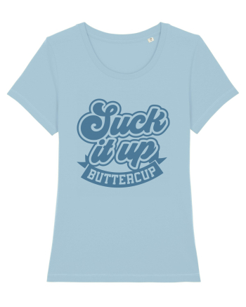 Suck it up buttercup Sky Blue