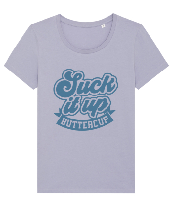 Suck it up buttercup Lavender