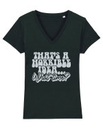 That's a horrible idea... What time? Tricou mânecă scurtă guler V Damă Evoker