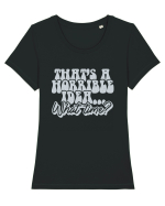 That's a horrible idea... What time? Tricou mânecă scurtă guler larg fitted Damă Expresser