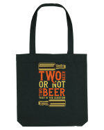 Two Beer Or Not Two Beer That Is The Question Sacoșă textilă