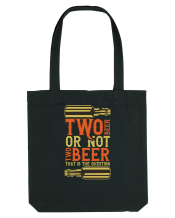 Two Beer Or Not Two Beer That Is The Question Black