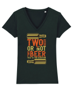 Two Beer Or Not Two Beer That Is The Question Tricou mânecă scurtă guler V Damă Evoker