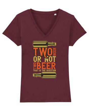 Two Beer Or Not Two Beer That Is The Question Burgundy