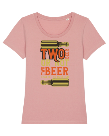 Two Beer Or Not Two Beer That Is The Question Canyon Pink