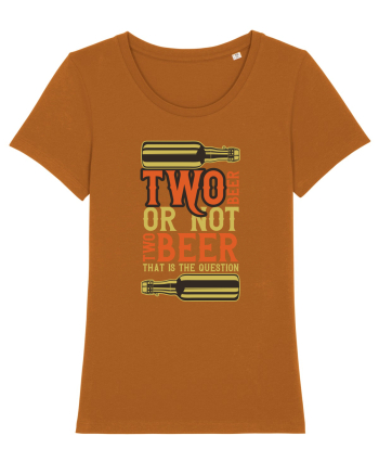 Two Beer Or Not Two Beer That Is The Question Roasted Orange
