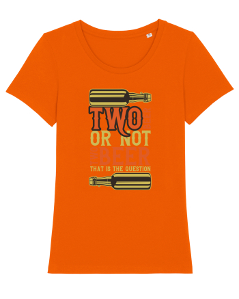 Two Beer Or Not Two Beer That Is The Question Bright Orange