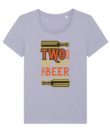 Two Beer Or Not Two Beer That Is The Question Lavender