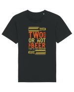 Two Beer Or Not Two Beer That Is The Question Tricou mânecă scurtă Unisex Rocker
