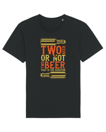 Two Beer Or Not Two Beer That Is The Question Black