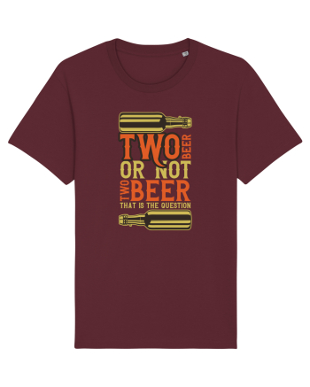 Two Beer Or Not Two Beer That Is The Question Burgundy