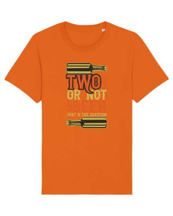 Two Beer Or Not Two Beer That Is The Question Bright Orange
