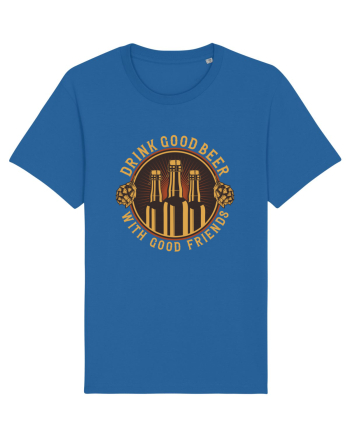 Drink Good Beer With Good Friends Royal Blue