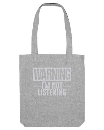Warning I'm Not Listening Heather Grey
