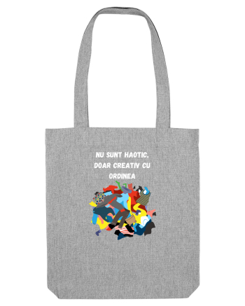 NU SUNT HAOTIC, DOAR CREATIV CU ORDINEA Heather Grey