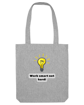 WORK SMART, NOT HARD! Heather Grey
