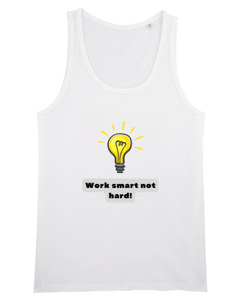 WORK SMART, NOT HARD! White