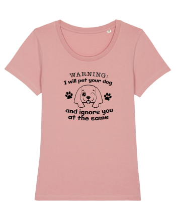 I will pet your dog and ignore you Canyon Pink