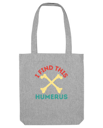 I Find This Humerus Heather Grey