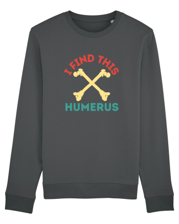 I Find This Humerus Anthracite