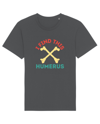 I Find This Humerus Anthracite