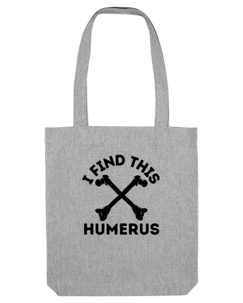 I Find This Humerus Heather Grey