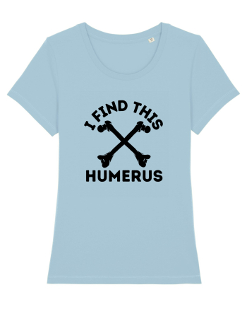 I Find This Humerus Sky Blue