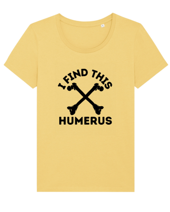 I Find This Humerus Jojoba