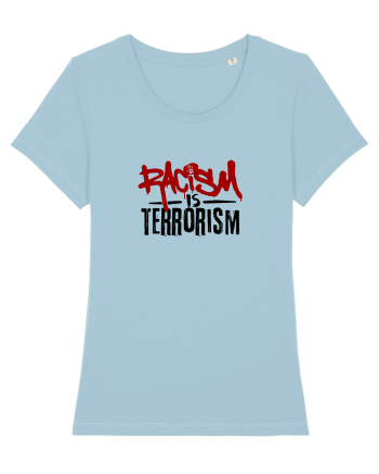 Racism is terrorism Sky Blue