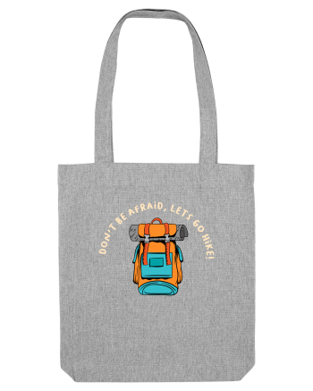 Don't Be Afraid, Let's Go Hike Heather Grey