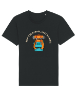 Don't Be Afraid, Let's Go Hike Tricou mânecă scurtă Unisex Rocker