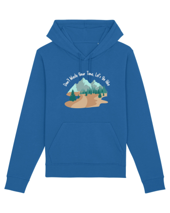 Don't Waste Your Time Let's Go Hike Royal Blue