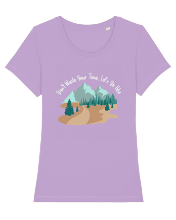 Don't Waste Your Time Let's Go Hike Lavender Dawn