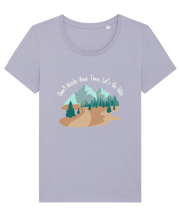 Don't Waste Your Time Let's Go Hike Lavender